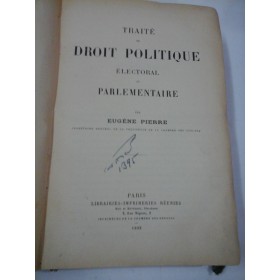 TRAITE  DE  DROIT  POLITIQUE  ELECTORAL  ET  PARLEMENTAIRE  -  EUGENE  PIERRE